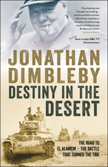 Destiny in the Desert: The Road to El Alamein ? the Battle That Turned the Tide - Jonathan Dimbleby