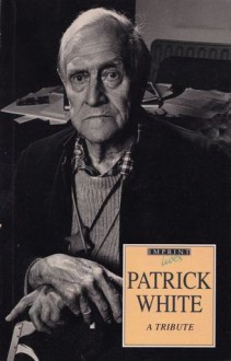 Patrick White, A Tribute - Clayton Joyce