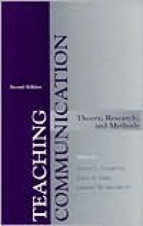 Teaching Communication: Theory, Research, and Methods - Gustav W. Friedrich, John A. Daly