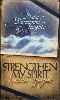 Strengthen My Spirit: Daily Devotional Insights from Charles Spurgeon - Charles H. Spurgeon