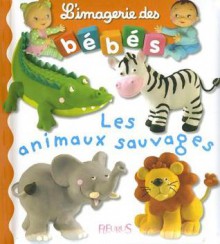 Animaux Sauvages - Nathalie Bélineau, Émilie Beaumont