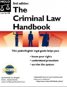 The Criminal Law Handbook : Know Your Rights, Survive the System (3rd edition) - Paul Bergman, Sara J. Berman-Barrett