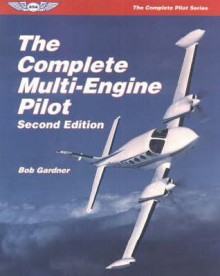 The Complete Multi-Engine Pilot - Bob Gardner