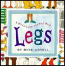 Legs: A Who'S-Under-The-Flap Book - Mike Artell