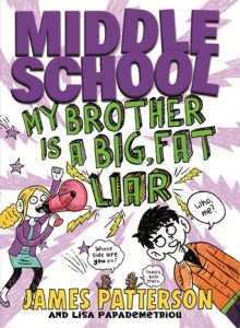 Middle School: My Brother Is a Big, Fat Liar - James Patterson