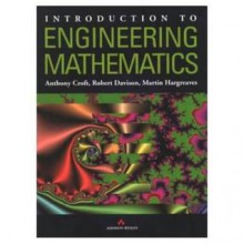 Introduction to Engineering Mathematics - Tony Croft, Martin Hargreaves, Robert Davison