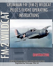 Grumman F4F (FM-2) Wildcat Pilot's Flight Operating Instructions - United States Department of the Navy