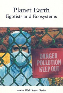 Planet Earth: Egotists and Ecosystems - Roger Rosen