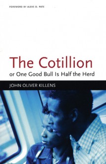 The Cotillion: or, One Good Bull Is Half the Herd - John Oliver Killens, Alexs D. Pate