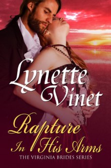 Rapture In His Arms (The Virginia Brides) - Lynette Vinet