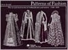 Patterns of Fashion: The Cut and Construction of Clothes for Men and Women, C.1560-1620 - Janet Arnold