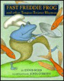 Fast Freddie Frog and Other Tongue-Twister Rhymes: And Other Tongue-Twister Rhymes - Ennis Rees, John O'Brien