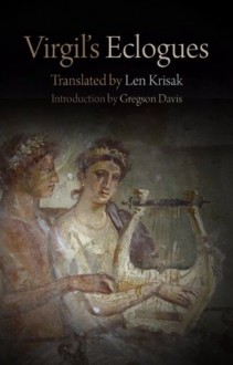 Virgil's Eclogues - Virgil, Len Krisak, Gregson Davis