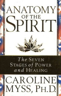 Anatomy Of The Spirit - Caroline Myss