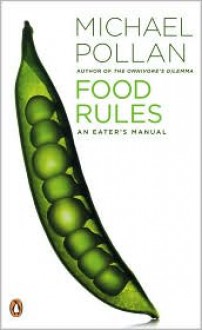 Food Rules: An Eater's Manual - Michael Pollan