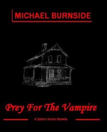 Prey For The Vampire - Michael Burnside