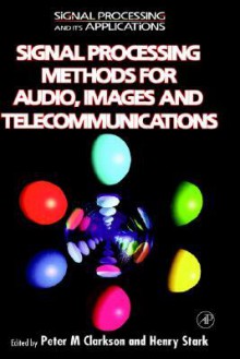 Signal Processing Methods for Audio, Images and Telecommunications - Peter Clarkson