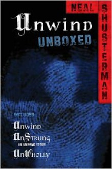Unwind Unboxed - Neal Shusterman