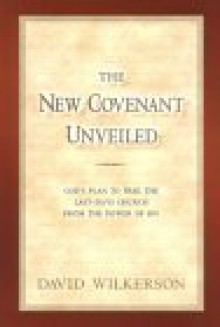 New Covenant Unveiled - David Wilkerson