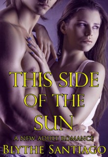 This Side of the Sun (The Sun Trilogy) - Blythe Santiago