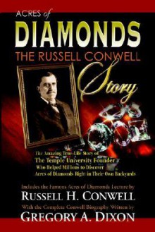 Acres of Diamonds: The Russell Conwell Story - Gregory A. Dixon, Russell H. Conwell