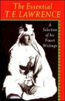 The Essential T.E. Lawrence - T.E. Lawrence, David Garnett