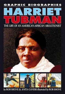 Harriet Tubman (Graphic Biographies) - Rob Shone, Anita Ganeri