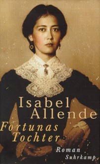 Fortunas Tochter - Isabel Allende, Lieselotte Kolanoske