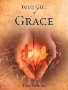 Your Gift of Grace - Tom Janicik