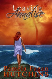 Leaving Annalise (#2 Katie & Annalise series) - Pamela Fagan Hutchins