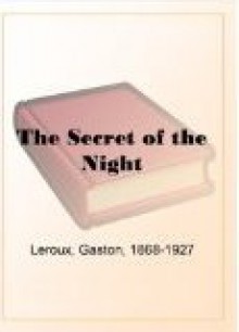 The Secret of the Night - Gaston Leroux