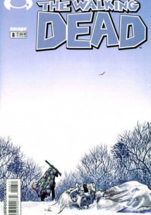 The Walking Dead #008 - Robert Kirkman, Cliff Rathburn, Charlie Adlard