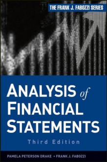 Analysis of Financial Statements (Frank J. Fabozzi Series) - Pamela Peterson Drake, Frank J. Fabozzi