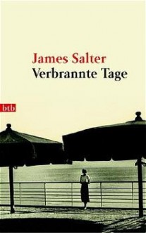 Verbrannte Tage : Erinnerung - James Salter, Beatrice Howeg