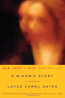 A Widow's Story: A Memoir - Joyce Carol Oates