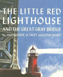 The Little Red Lighthouse and the Great Gray Bridge [With Hardcover Book] - Hildegarde Hoyt Swift