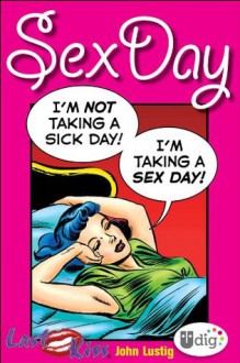 Last Kiss: Sex Day - John Lustig