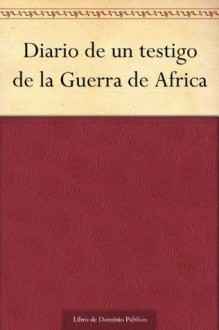 Diario de un testigo de la Guerra de Africa (Spanish Edition) - Pedro Antonio de Alarcón