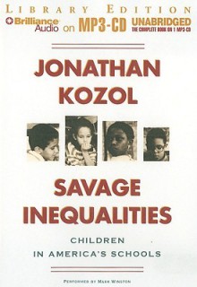 Savage Inequalities: Children in America's Schools - Jonathan Kozol, Mark Winston