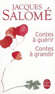 Contes à guérir, contes à grandir - Jacques Salomé