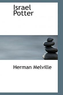 Israel Potter: His Fifty Years of Exile - Herman Melville