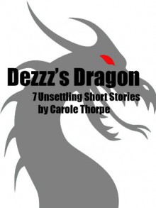 Dezzz's Dragon - Carole Thorpe