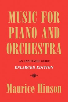 Music for Piano and Orchestra: An Annotated Guide - Maurice Hinson