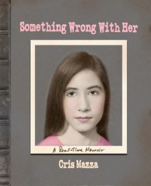 Something Wrong With Her - Cris Mazza