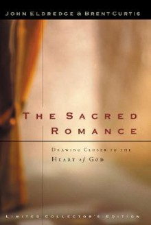 Sacred Romance: Drawing Closer to the Heart of God (Audio) - John Eldredge, Brent Curtis, Kelly Dolan