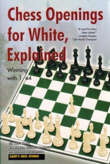 Chess Openings for White, Explained: Winning with 1. E4 (Alburt's Opening Guide, Book 1) - Lev Alburt, Eugene Perelshteyn