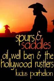 Oil Well Ben and the Hollywood Rustlers - Lucius Parhelion