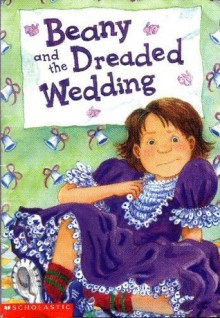 Beany and the Dreaded Wedding - Susan Wojciechowski, Susanna Natti