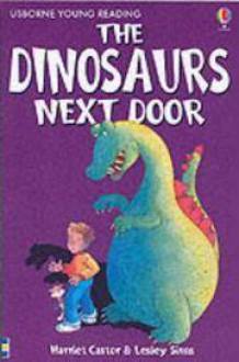 The Dinosaurs Next Door - Harriet Castor