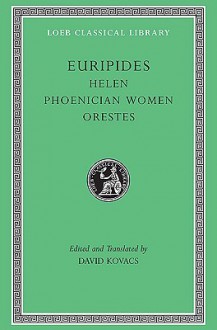 Euripides: Helen, Phoenician Women, Orestes - Euripides, David Kovacs